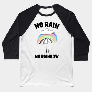 No Rain No Rainbow Baseball T-Shirt